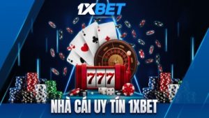 1XBET – Sân chơi uy tín cho những tín đồ đam mê cá cược
