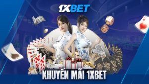 Khuyến mãi 1XBET – Thưởng 100% nạp đầu tối đa 2.500.000 VND