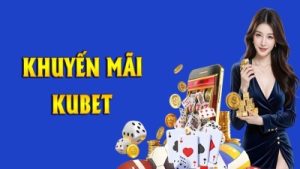 Khuyến mãi Kubet – Hoàn trả khổng lồ mỗi ngày cho các thành viên