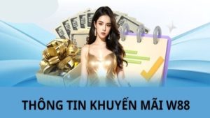 Khuyến mãi W88 – Thưởng tiền sự kiện 500.000đ cho tân binh