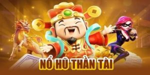 Nổ hũ thần tài – Tựa game quay hũ mở cửa tài lộc cho bạn