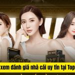 Xem đánh giá về các nhà cái uy tín chỉ có tại Top10nhacai.biz
